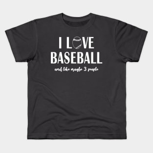 I Love Baseball and Like Maybe 3 People Kids T-Shirt